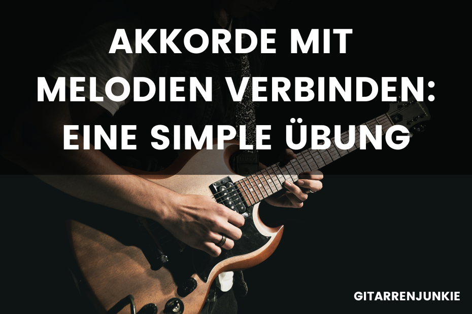 Akkorde mit Melodien verbinden